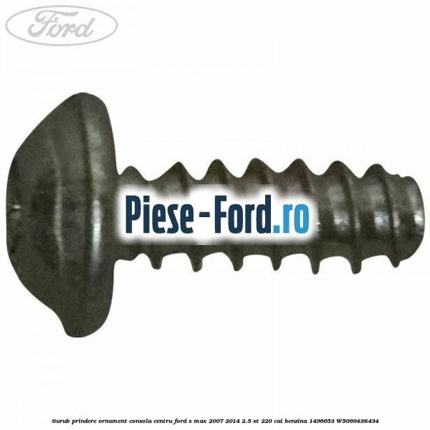 Surub prindere ornament consola centru Ford S-Max 2007-2014 2.5 ST 220 cai benzina