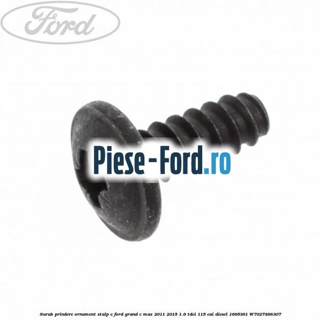 Surub prindere ornament stalp c Ford Grand C-Max 2011-2015 1.6 TDCi 115 cai diesel