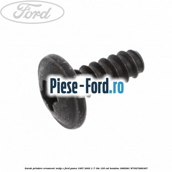 Surub prindere ornament portbagaj Ford Puma 1997-2003 1.7 16V 125 cai benzina