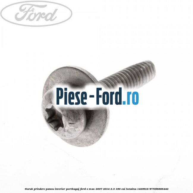 Surub prindere ornament vertical Ford S-Max 2007-2014 2.3 160 cai benzina
