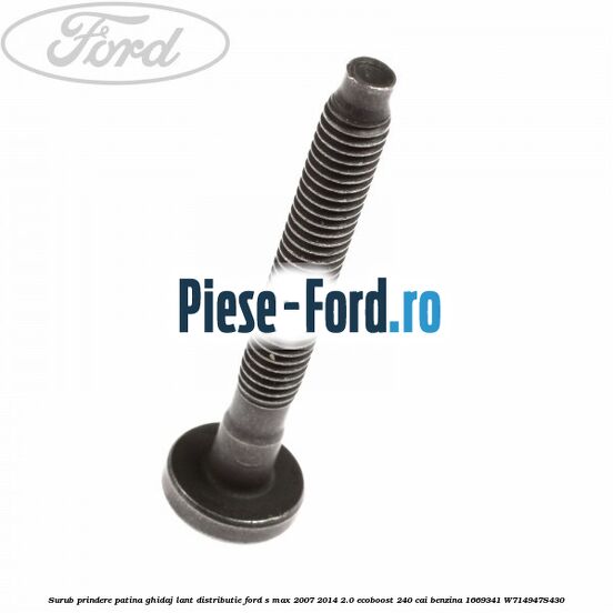 Surub prindere patina ghidaj lant distributie Ford S-Max 2007-2014 2.0 EcoBoost 240 cai benzina