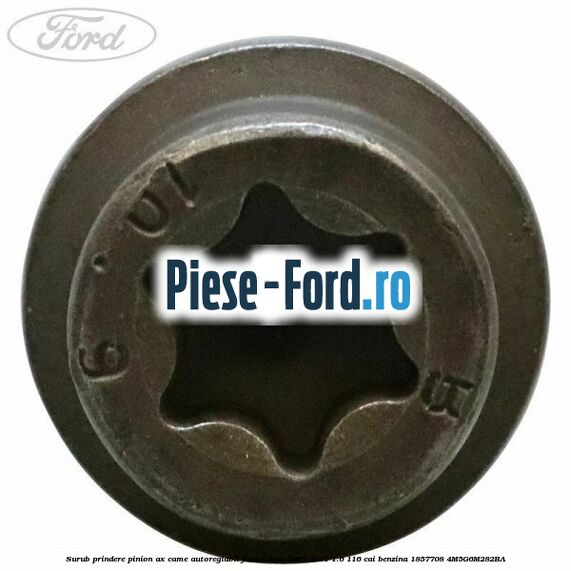 Surub prindere pinion ax came autoreglabil Ford C-Max 2007-2011 1.6 116 cai benzina #F3E86CB851