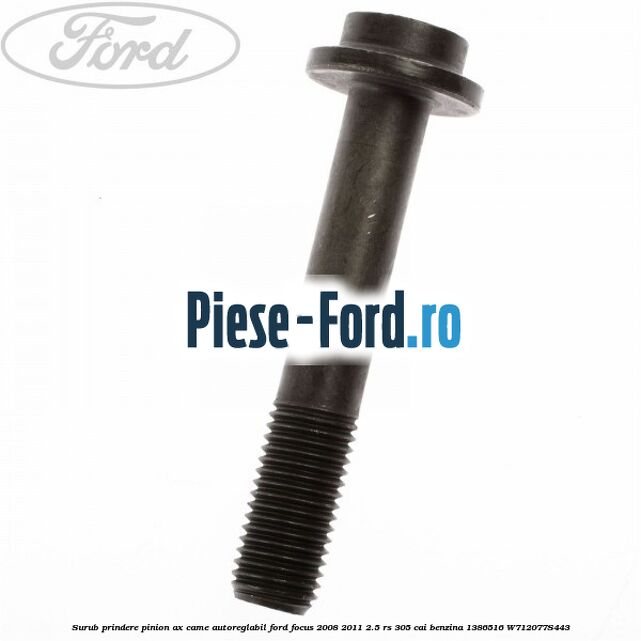 Surub prindere pinion ax came autoreglabil Ford Focus 2008-2011 2.5 RS 305 cai benzina
