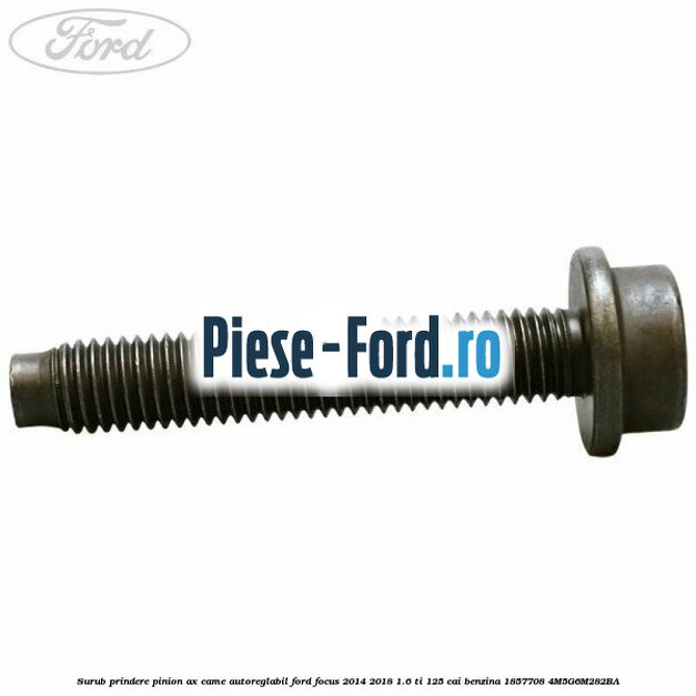 Surub prindere pinion ax came autoreglabil Ford Focus 2014-2018 1.6 Ti 125 cai benzina #BE0A3D6B95