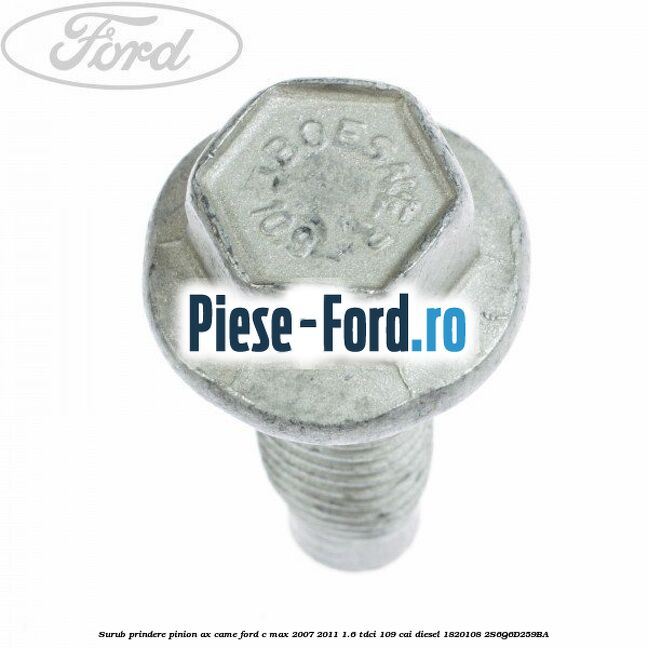 Surub prindere pinion ax came Ford C-Max 2007-2011 1.6 TDCi 109 cai diesel