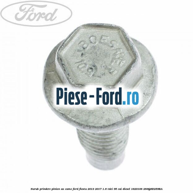 Surub prindere pinion ax came Ford Fiesta 2013-2017 1.6 TDCi 95 cai diesel