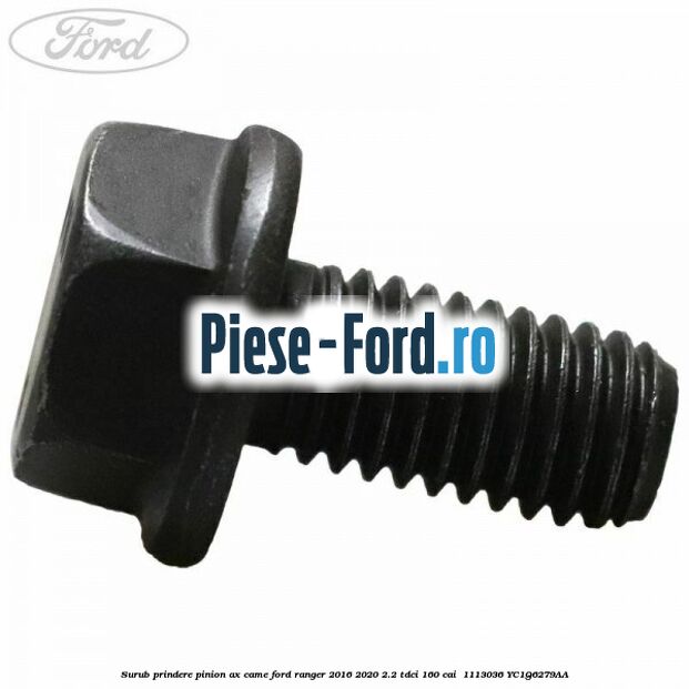 Surub prindere pinion ax came Ford Ranger 2016-2020 2.2 TDCi 160 cai  #72E81711E4