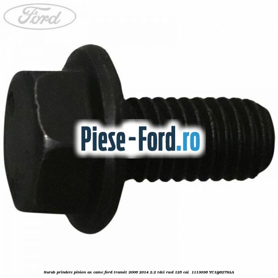 Surub prindere pinion ax came Ford Transit 2006-2014 2.2 TDCi RWD 125 cai  #41F13FF7B9