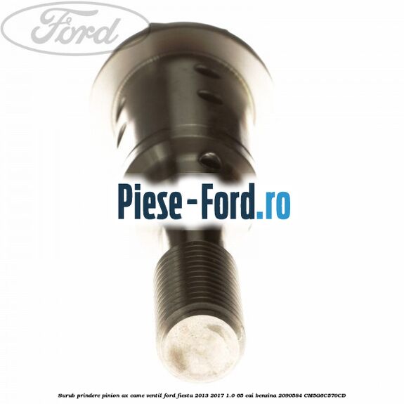 Surub prindere pinion ax came ventil Ford Fiesta 2013-2017 1.0 65 cai benzina #43E848044F