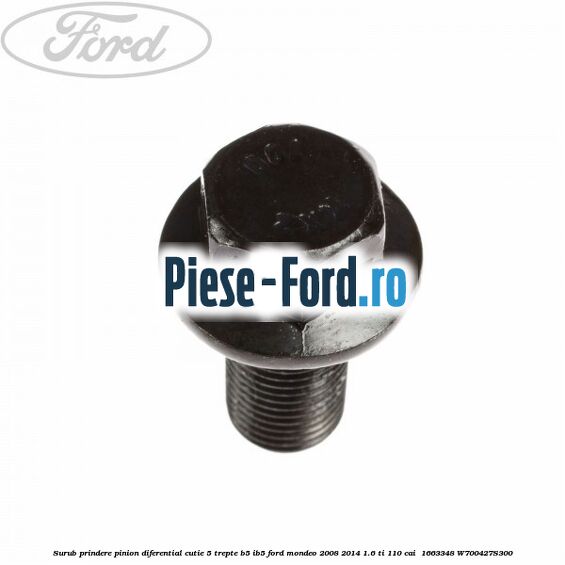 Surub prindere pinion diferential cutie 5 trepte B5/IB5 Ford Mondeo 2008-2014 1.6 Ti 110 cai  #79D05369E0