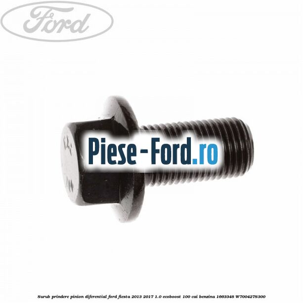 Siguranta bolt pinion diferential Ford Fiesta 2013-2017 1.0 EcoBoost 100 cai benzina
