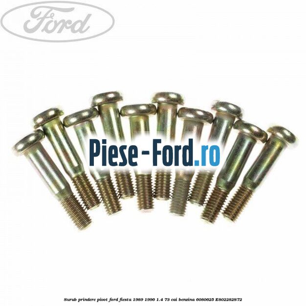 Surub prindere pivot Ford Fiesta 1989-1996 1.4 73 cai benzina #3F25D4AA02