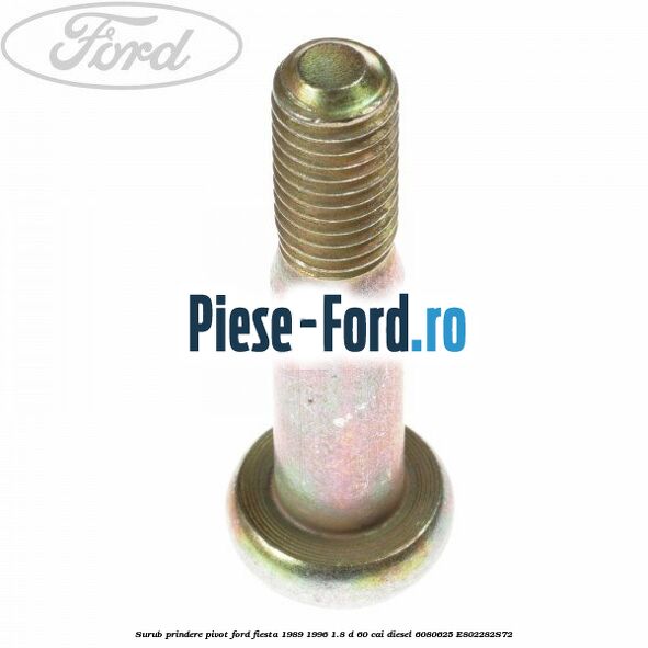 Surub prindere pivot Ford Fiesta 1989-1996 1.8 D 60 cai diesel #612F007A82