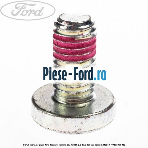Surub prindere pivot Ford Tourneo Custom 2014-2018 2.2 TDCi 100 cai diesel