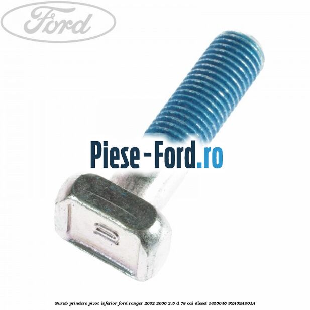 Surub prindere pivot inferior Ford Ranger 2002-2006 2.5 D 78 cai diesel