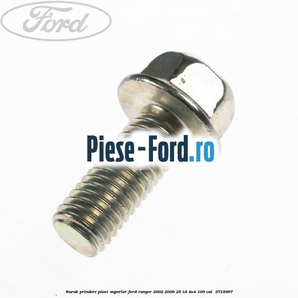 Surub prindere pivot superior Ford Ranger 2002-2006 2.5 TD 4x4 109 cai #FDA8D3F444
