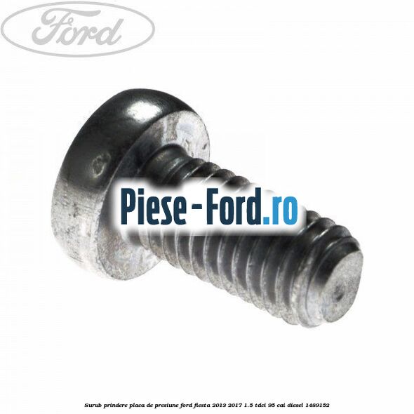 Surub prindere placa de presiune Ford Fiesta 2013-2017 1.5 TDCi 95 cai