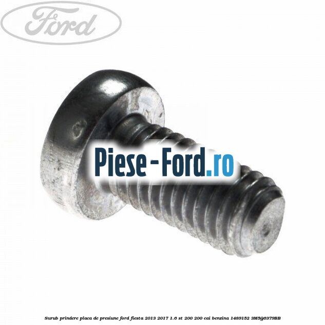 Surub prindere placa de presiune Ford Fiesta 2013-2017 1.6 ST 200 200 cai benzina