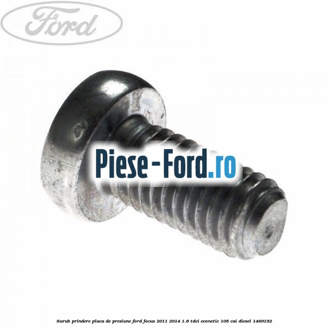 Surub prindere placa de presiune Ford Focus 2011-2014 1.6 TDCi ECOnetic 105 cai #FE8F3C2E73
