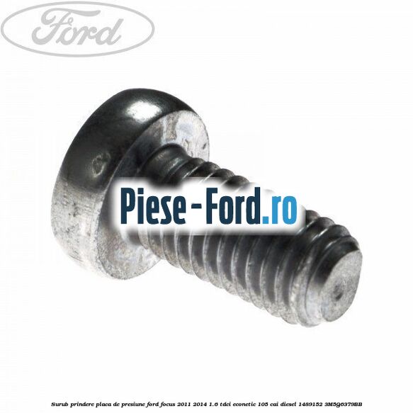 Surub prindere placa de presiune Ford Focus 2011-2014 1.6 TDCi ECOnetic 105 cai diesel #FE8F3C2E73