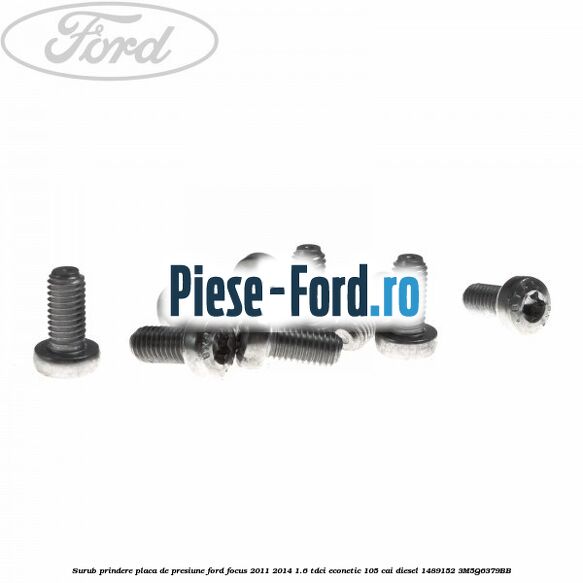 Surub prindere placa de presiune Ford Focus 2011-2014 1.6 TDCi ECOnetic 105 cai diesel #FE8F3C2E73