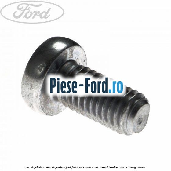 Surub prindere placa ambreiaj 45 mm Ford Focus 2011-2014 2.0 ST 250 cai benzina