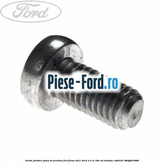 Surub prindere placa de presiune Ford Focus 2011-2014 2.0 ST 250 cai benzina #CE3EBE67C8