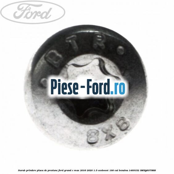 Surub prindere placa de presiune Ford Grand C-Max 2016-2020 1.5 EcoBoost 180 cai benzina #17254047B7