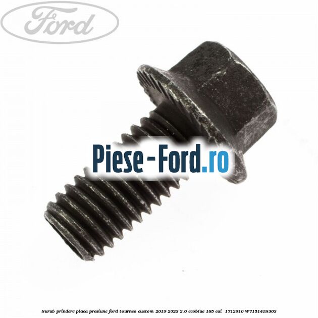 Surub prindere placa presiune Ford Tourneo Custom 2019-2023 2.0 EcoBlue 185 cai  #9A7C1415EE
