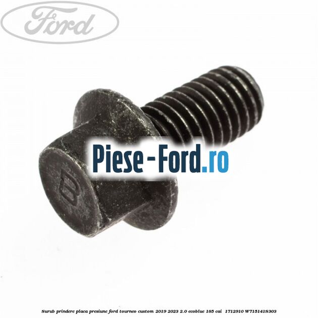 Surub prindere placa presiune Ford Tourneo Custom 2019-2023 2.0 EcoBlue 185 cai  #9A7C1415EE