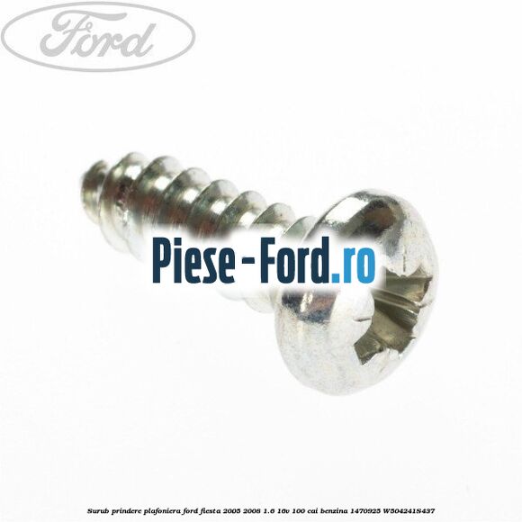Surub prindere plafoniera Ford Fiesta 2005-2008 1.6 16V 100 cai benzina