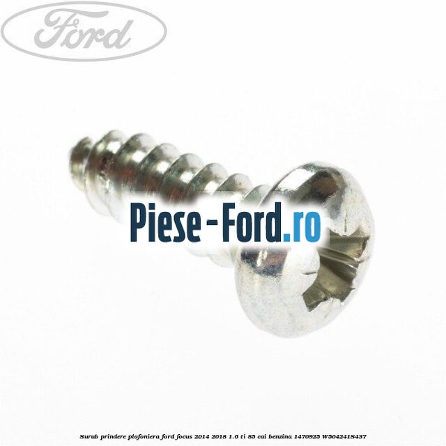 Surub prindere plafoniera Ford Focus 2014-2018 1.6 Ti 85 cai benzina