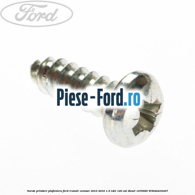Surub prindere plafoniera Ford Transit Connect 2013-2018 1.5 TDCi 120 cai diesel