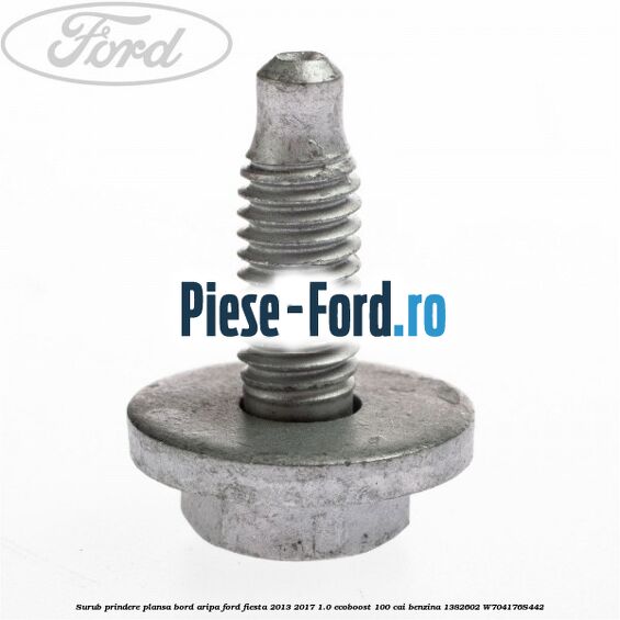Surub prindere plansa bord, aripa Ford Fiesta 2013-2017 1.0 EcoBoost 100 cai benzina
