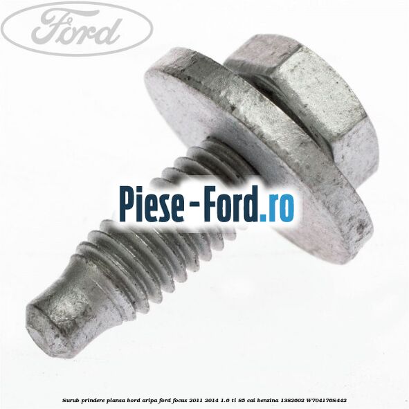 Surub prindere plansa bord, aripa Ford Focus 2011-2014 1.6 Ti 85 cai benzina