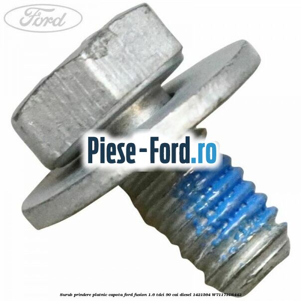 Surub prindere platnic capota Ford Fusion 1.6 TDCi 90 cai diesel