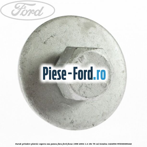 Surub prindere platnic capota sau panou fata Ford Focus 1998-2004 1.4 16V 75 cai benzina