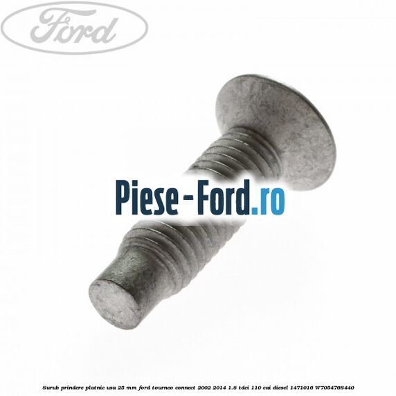 Surub prindere platnic usa 25 mm Ford Tourneo Connect 2002-2014 1.8 TDCi 110 cai diesel