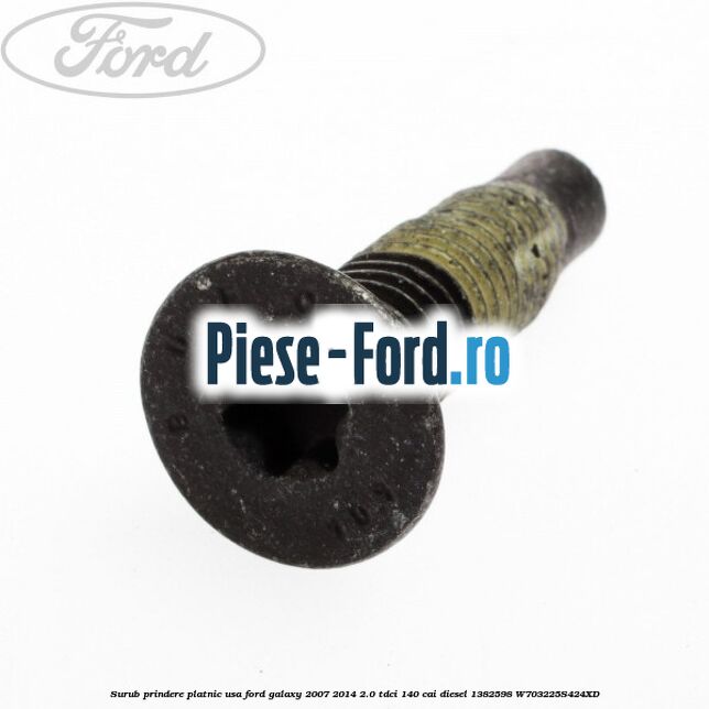 Surub prindere platnic usa Ford Galaxy 2007-2014 2.0 TDCi 140 cai diesel