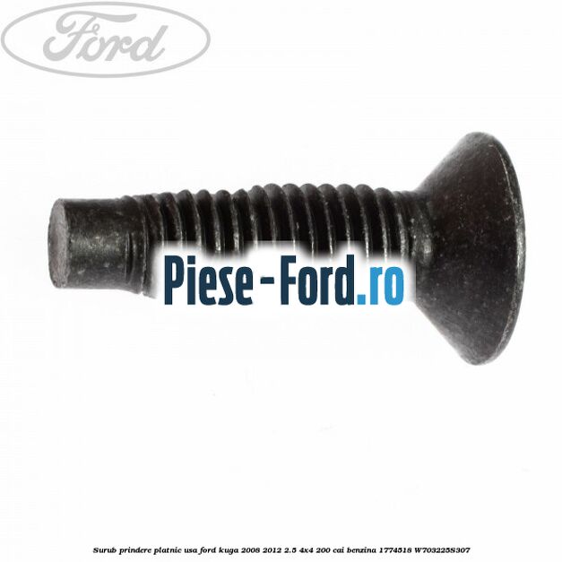 Surub prindere platnic usa Ford Kuga 2008-2012 2.5 4x4 200 cai benzina