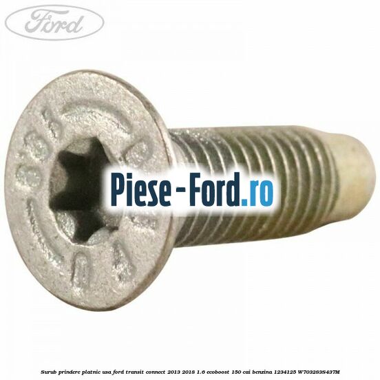 Surub prindere plansa bord, aripa Ford Transit Connect 2013-2018 1.6 EcoBoost 150 cai benzina
