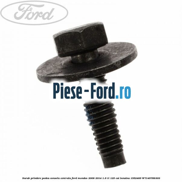 Surub prindere podea consola centrala Ford Mondeo 2008-2014 1.6 Ti 125 cai benzina