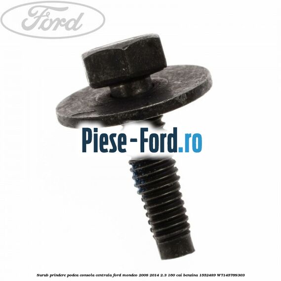 Surub prindere podea consola centrala Ford Mondeo 2008-2014 2.3 160 cai benzina