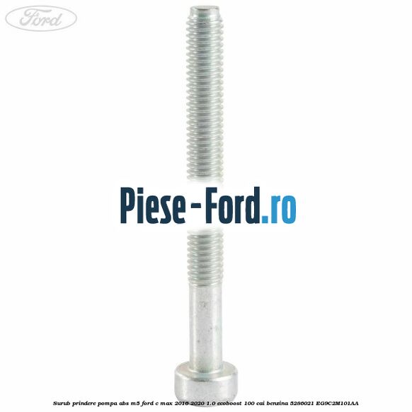 Surub prindere pompa abs M5 Ford C-Max 2016-2020 1.0 EcoBoost 100 cai benzina #0411C5DA4B