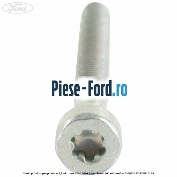 Surub prindere pompa abs M5 Ford C-Max 2016-2020 1.0 EcoBoost 100 cai benzina #0411C5DA4B