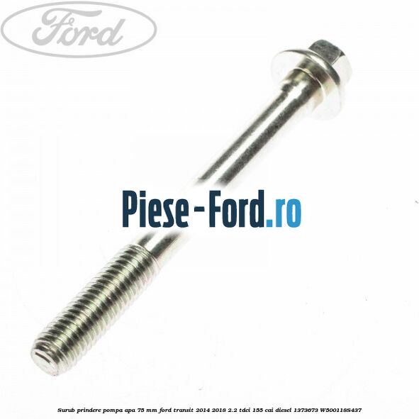 Surub prindere pompa apa 75 mm Ford Transit 2014-2018 2.2 TDCi 155 cai diesel #5FB03FB7F5