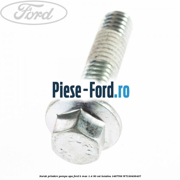 Surub prindere pompa apa Ford B-Max 1.4 90 cai benzina #071DC7DBF5