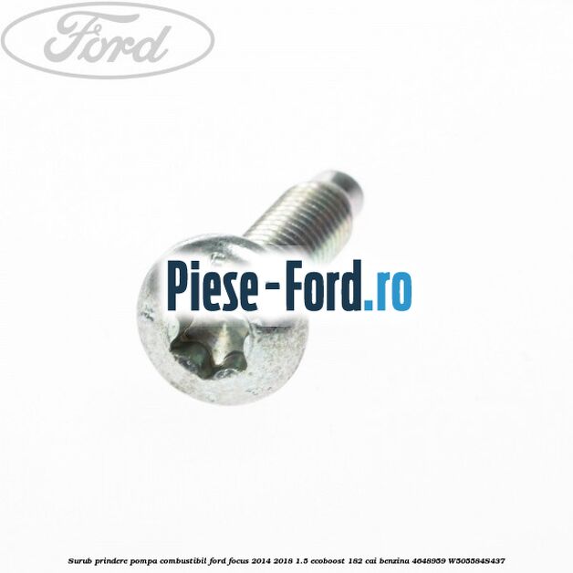 Surub prindere pompa combustibil Ford Focus 2014-2018 1.5 EcoBoost 182 cai benzina