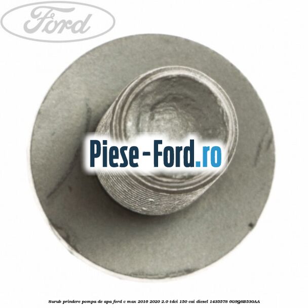 Surub prindere pompa de apa Ford C-Max 2016-2020 2.0 TDCi 150 cai diesel #42B96FD220