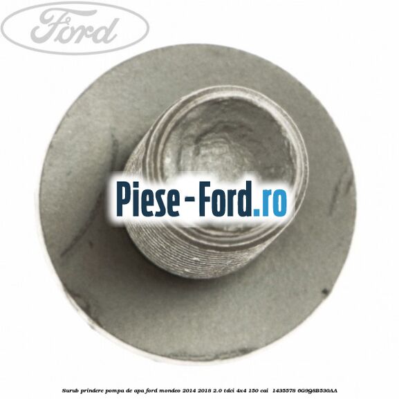 Surub prindere pompa de apa Ford Mondeo 2014-2018 2.0 TDCi 4x4 150 cai #2A0AD33ECB Surub prindere pompa de apa Ford Mondeo 2014-2018 2.0 TDCi 4x4 150 cai #2A0AD33ECB